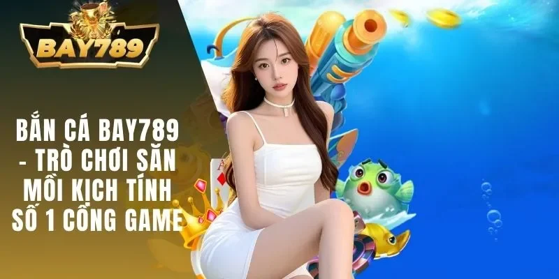 Bắn cá BAY789