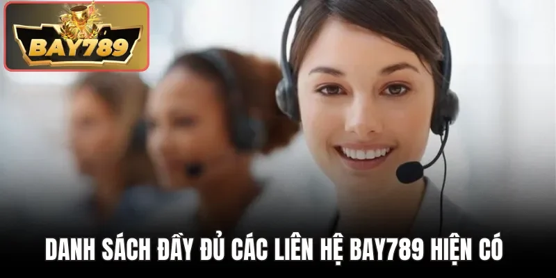 Danh sách đầy đủ các liên hệ BAY789 hiện có 