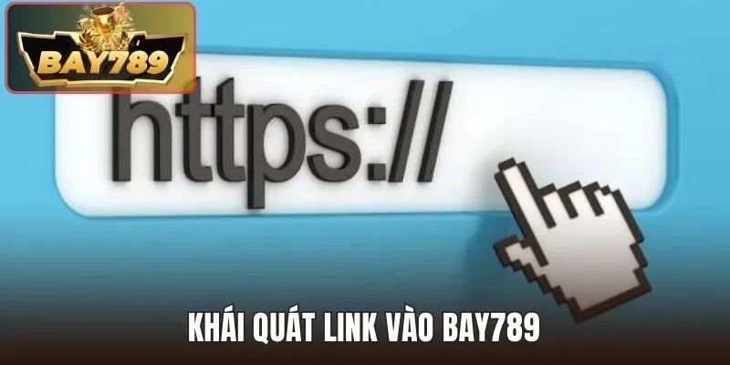 Khái quát link vào BAY789