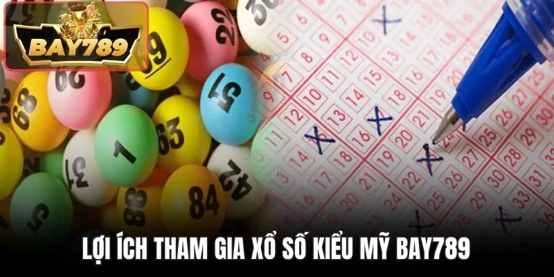 Lợi ích tham xổ số kiểu Mỹ BAY789