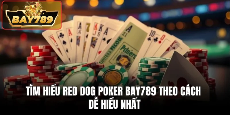 Tìm hiểu Red Dog Poker Bay789 theo cách dễ hiểu nhất