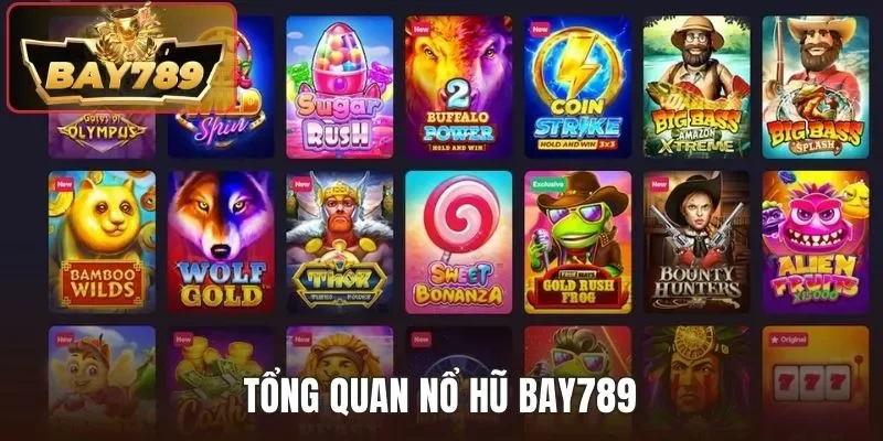 Tổng quan nổ hũ BAY789
