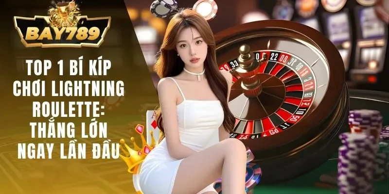 Bí kíp chơi Lightning Roulette