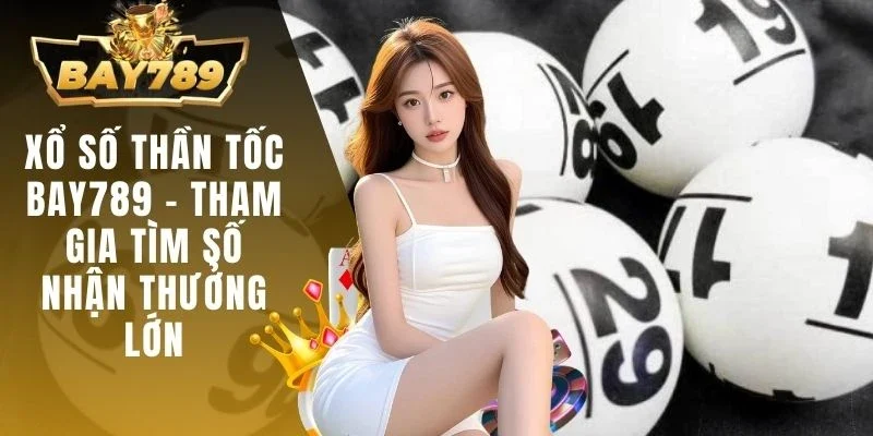 Xổ số thần tốc BAY789